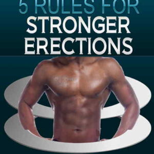 Rules to Getting Stronger Erections When It Really Counts