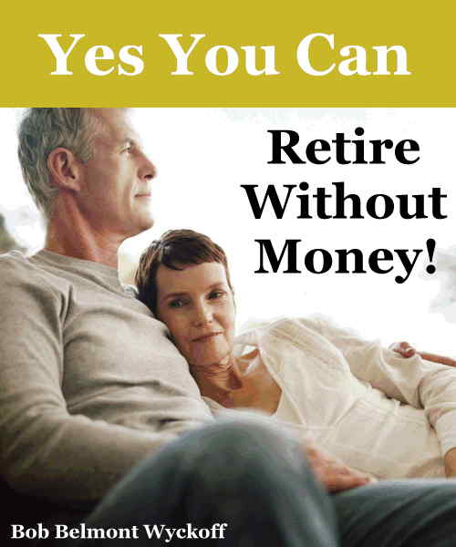 you can retire without money