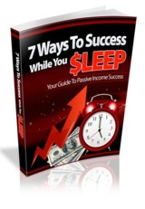 7 Ways To Success While You Sleep - How to Implement and Manage Your Own Online Empire