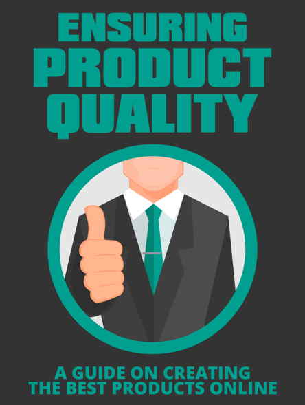 Ensuring Product Quality - A Guide on Creating the Best Products Online