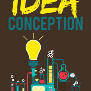 Idea Conception Easy Ways to Maximize Your Creativity