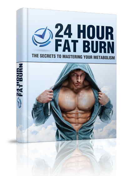 24 Hour Fat Burn The Secrets To Mastering Your Metabolism