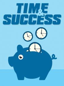 time management is the key to success,time management success stories,importance of time management,success in life
