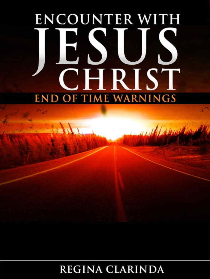 Encounter With Jesus Christ: End of Time Warnings