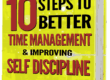 100% FREE BOOK! "Discover 10 Steps To Better Time Management & Improving Self-Discipline Today!"