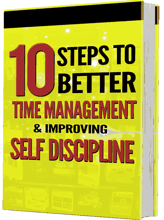 100% FREE BOOK! "Discover 10 Steps To Better Time Management & Improving Self-Discipline Today!"