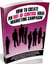 How to Create an Out-of-Control Viral Marketing Campaign!