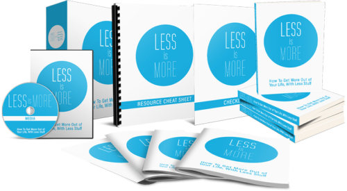 Less is MORE How To Get More Out of Your Life, With Less Stuff