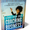 Quick Guide To Starting A Profitable Online Coaching Business